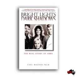Bright Lights, Dark Shadows: The Real Story Of Abba