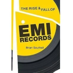 The Rise And Fall Of EMI Records Book By Brian Southall