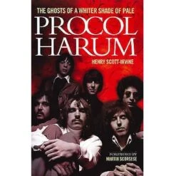 Procol Harum: The Ghosts Of A Whiter Shade Of Pale Book By Henry Scott Irvine