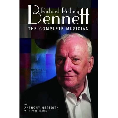 Richard Rodney Bennett The Complete Musician By Anthony Meredith Hardcover Book 1 Richard Rodney Bennett The Complete Musician By Anthony Meredith Hardcover Book