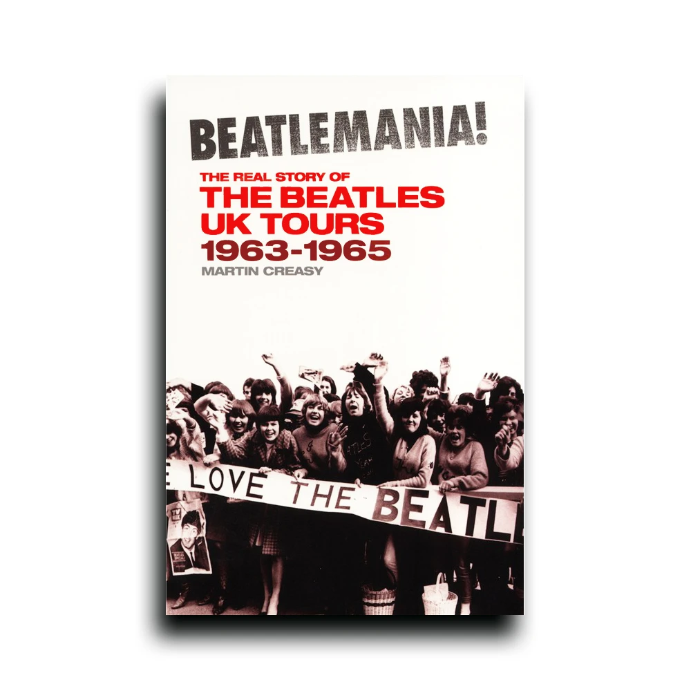 Beatlemania! The Real Story Of The Beatles UK Tours By Martin Creasy Brand New Hard To Find! 1 Beatlemania! The Real Story Of The Beatles UK Tours By Martin Creasy Brand New Hard To Find!