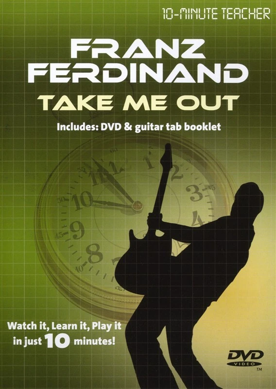 10-MINUTE TEACHER FRANZ FERDINAND TAKE ME OUT GUITAR DVD TUTORIAL MUSIC 1 10-MINUTE TEACHER FRANZ FERDINAND TAKE ME OUT GUITAR DVD TUTORIAL MUSIC
