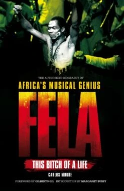 Fela This Bitch Of A Life Book The Authorized Biography Of Africas Musical Genius
