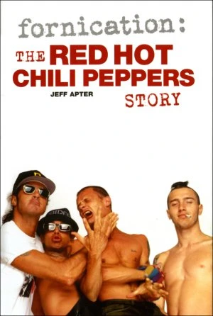 Fornication: The Red Hot Chili Peppers Story Paperback Edition Book 1 Fornication: The Red Hot Chili Peppers Story Paperback Edition Book