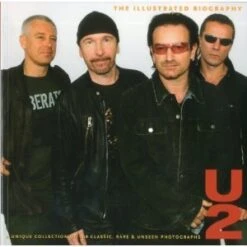 U2 THE ILLUSTRATED BIOGRAPHY CLASSIC RARE AND UNSEEN BOOK With PHOTOS