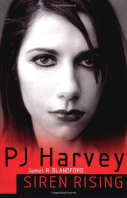 PJ Harvey: Siren Rising Book (Updated Edition) By James R. Blandford