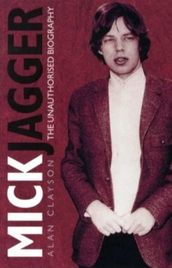 Mick Jagger Unauthorised Biography Paperback Book Alan Clayson 9781860746130