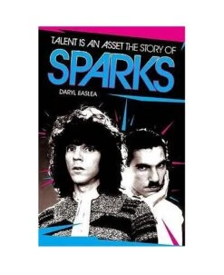 Talent Is An Asset The Story Of Sparks Book By Daryl Easlea