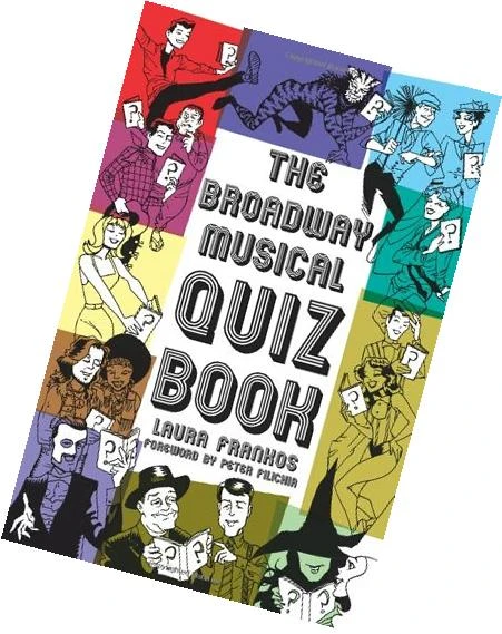 The Broadway Musical Quiz Book Paperback Book August 1 2010 By Laura Frankos 1 The Broadway Musical Quiz Book Paperback Book August 1 2010 By Laura Frankos