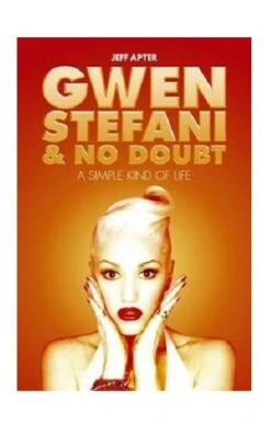 Gwen Stefani & No Doubt A Simple Kind Of Life Paperback Book By Jeff Apter